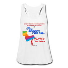 Load image into Gallery viewer, FREE SPEECH FOR ME, BUT NOT FOR THEE - Women's Flowy Tank Top by Bella - white