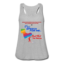 Load image into Gallery viewer, FREE SPEECH FOR ME, BUT NOT FOR THEE - Women's Flowy Tank Top by Bella - heather gray