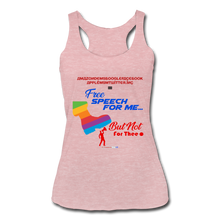 Load image into Gallery viewer, FREE SPEECH FOR ME, BUT NOT FOR THEE - Women’s Tri-Blend Racerback Tank - heather dusty rose