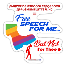 Load image into Gallery viewer, FREE SPEECH FOR ME, BUT NOT FOR THEE - Sticker - white matte