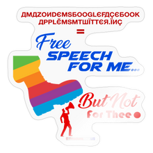 Load image into Gallery viewer, FREE SPEECH FOR ME, BUT NOT FOR THEE - Sticker - transparent glossy