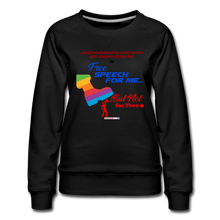 Load image into Gallery viewer, FREE SPEECH FOR ME, BUT NOT FOR THEE - Women’s Premium Sweatshirt - black