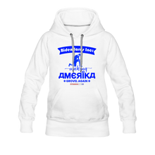 Load image into Gallery viewer, MAKING AMERIKA GROVEL AGAIN - Women’s Premium Hoodie - white