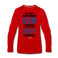 Load image into Gallery viewer, MORE IDIOT CONTROL - Men's Premium Long Sleeve T-Shirt - red
