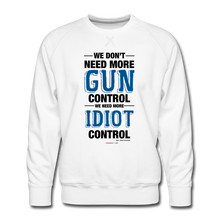 Load image into Gallery viewer, MORE IDIOT CONTROL - Men’s Premium Sweatshirt - white
