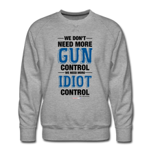 Load image into Gallery viewer, MORE IDIOT CONTROL - Men’s Premium Sweatshirt - heather gray