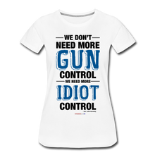 Load image into Gallery viewer, MORE IDIOT CONTROL - Women’s Premium T-Shirt - white