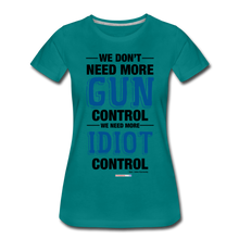 Load image into Gallery viewer, MORE IDIOT CONTROL - Women’s Premium T-Shirt - teal