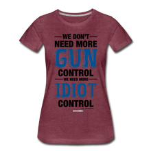 Load image into Gallery viewer, MORE IDIOT CONTROL - Women’s Premium T-Shirt - heather burgundy