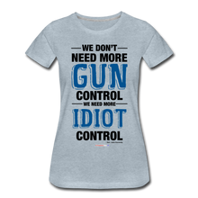 Load image into Gallery viewer, MORE IDIOT CONTROL - Women’s Premium T-Shirt - heather ice blue