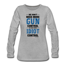 Load image into Gallery viewer, MORE IDIOT CONTROL - Women's Premium Long Sleeve T-Shirt - heather gray