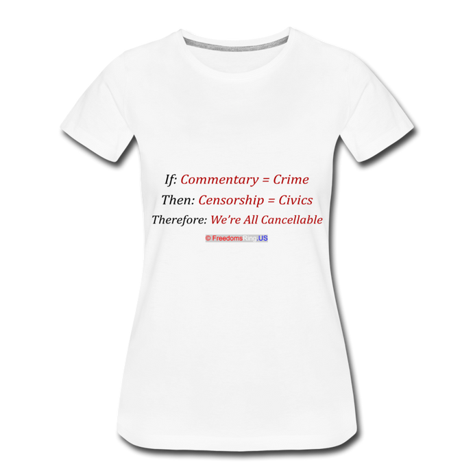 WE ARE ALL CANCELLABLE - Women’s Premium T-Shirt - white