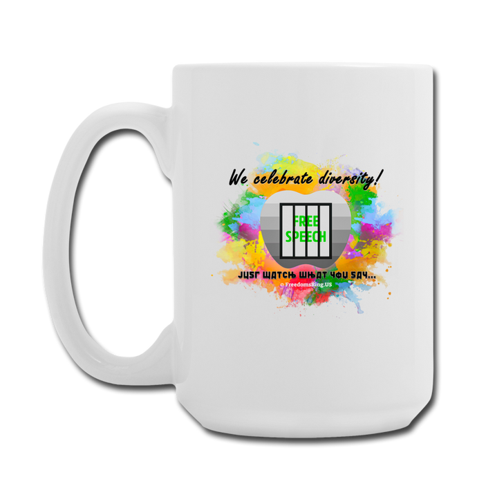 JUST WATCH WHAT YOU SAY... - Coffee/Tea Mug 15 oz - white