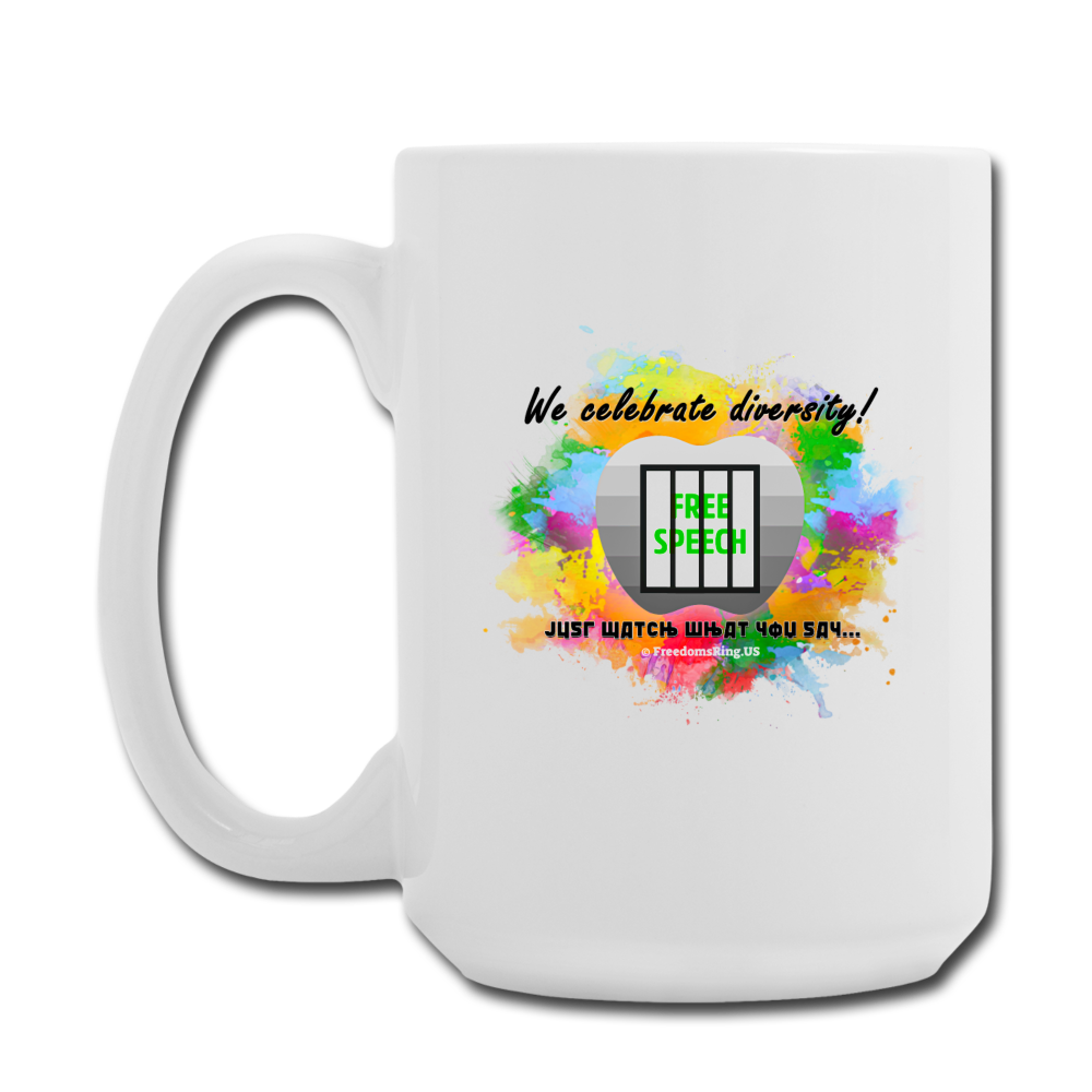 JUST WATCH WHAT YOU SAY... - Coffee/Tea Mug 15 oz - white