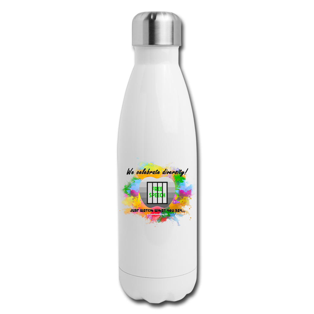 JUST WATCH WHAT YOU SAY... - Insulated Stainless Steel Water Bottle - white