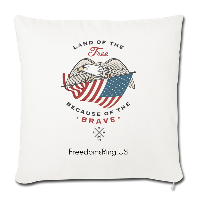 LAND OF THE FREE, BECAUSE OF THE BRAVE - Throw Pillow Cover 18” x 18” - natural white