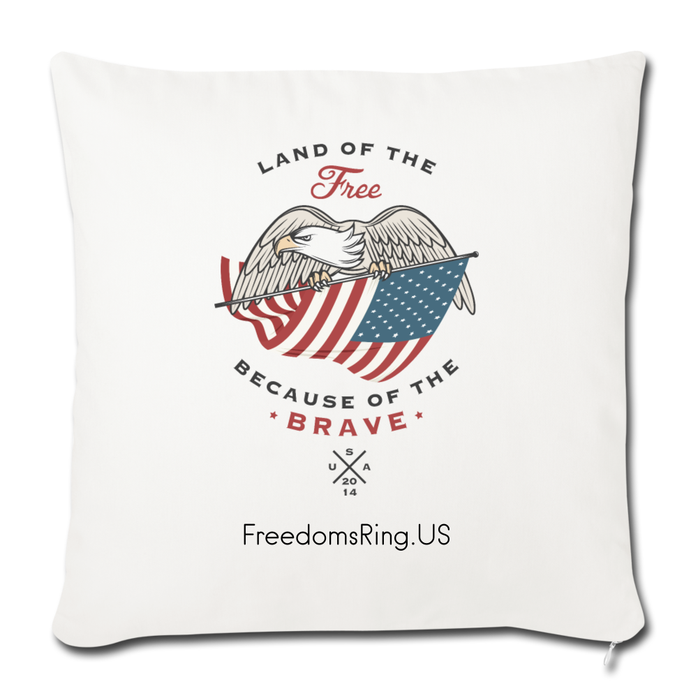 LAND OF THE FREE, BECAUSE OF THE BRAVE - Throw Pillow Cover 18” x 18” - natural white