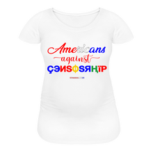 Load image into Gallery viewer, AMERICANS AGAINST CENSORSHIP - Women’s Maternity T-Shirt - white
