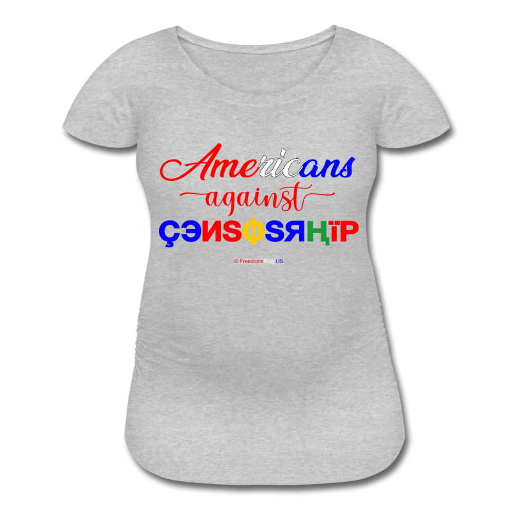 AMERICANS AGAINST CENSORSHIP - Women’s Maternity T-Shirt - heather gray