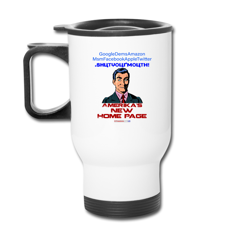 AMERIKA'S NEW HOME PAGE - Travel Mug - white