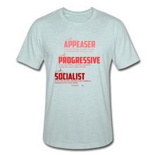 Load image into Gallery viewer, APPEASER, PROGRESSIVE, SOCIALIST - Unisex Heather Prism T-Shirt - heather prism ice blue
