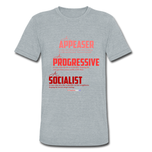 Load image into Gallery viewer, APPEASER, PROGRESSIVE, SOCIALIST - Unisex Tri-Blend T-Shirt - heather gray
