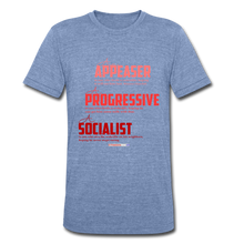 Load image into Gallery viewer, APPEASER, PROGRESSIVE, SOCIALIST - Unisex Tri-Blend T-Shirt - heather Blue
