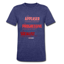 Load image into Gallery viewer, APPEASER, PROGRESSIVE, SOCIALIST - Unisex Tri-Blend T-Shirt - heather indigo
