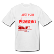 Load image into Gallery viewer, APPEASER, PROGRESSIVE, SOCIALIST - Men&#39;s Tall T-Shirt - white
