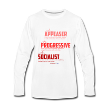 Load image into Gallery viewer, APPEASER, PROGRESSIVE, SOCIALIST - Men&#39;s Premium Long Sleeve T-Shirt - white
