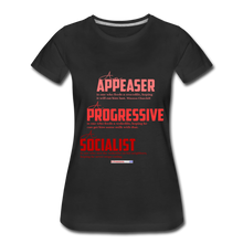 Load image into Gallery viewer, APPEASER, PROGRESSIVE, SOCIALIST - Women’s Premium T-Shirt - black
