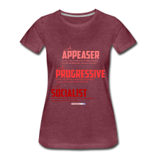 Load image into Gallery viewer, APPEASER, PROGRESSIVE, SOCIALIST - Women’s Premium T-Shirt - heather burgundy
