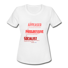 Load image into Gallery viewer, APPEASER, PROGRESSIVE, SOCIALIST - Women&#39;s Moisture Wicking Performance T-Shirt - white
