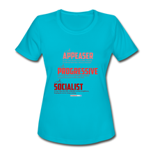 Load image into Gallery viewer, APPEASER, PROGRESSIVE, SOCIALIST - Women&#39;s Moisture Wicking Performance T-Shirt - turquoise
