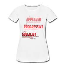 Load image into Gallery viewer, APPEASER, PROGRESSIVE, SOCIALIST - Women’s Premium Organic T-Shirt - white
