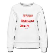 Load image into Gallery viewer, APPEASER, PROGRESSIVE, SOCIALIST - Women’s Premium Sweatshirt - white
