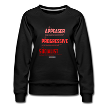 Load image into Gallery viewer, APPEASER, PROGRESSIVE, SOCIALIST - Women’s Premium Sweatshirt - black
