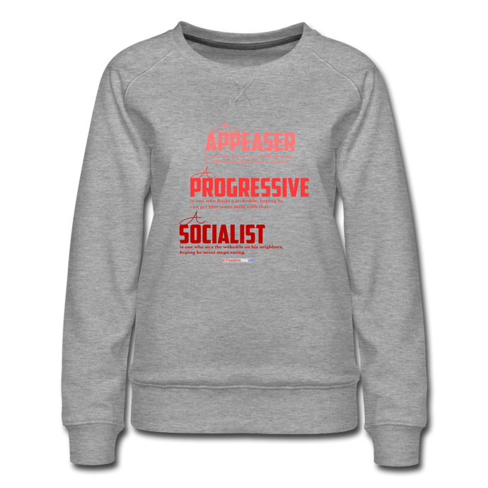 APPEASER, PROGRESSIVE, SOCIALIST - Women’s Premium Sweatshirt - heather gray