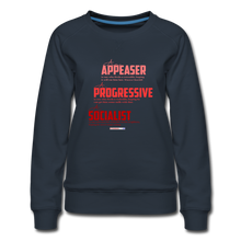 Load image into Gallery viewer, APPEASER, PROGRESSIVE, SOCIALIST - Women’s Premium Sweatshirt - navy
