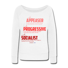 Load image into Gallery viewer, APPEASER, PROGRESSIVE, SOCIALIST - Women&#39;s Wideneck Sweatshirt - white
