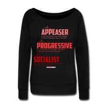 Load image into Gallery viewer, APPEASER, PROGRESSIVE, SOCIALIST - Women&#39;s Wideneck Sweatshirt - black
