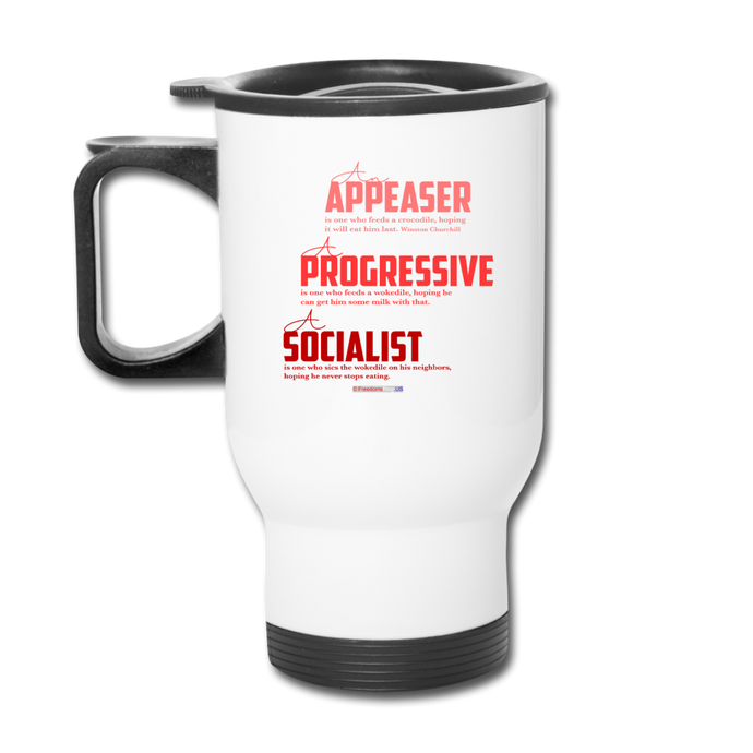 APPEASER, PROGRESSIVE, SOCIALIST - Travel Mug - white