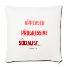 Load image into Gallery viewer, APPEASER, PROGRESSIVE, SOCIALIST - Throw Pillow Cover 18” x 18” - natural white
