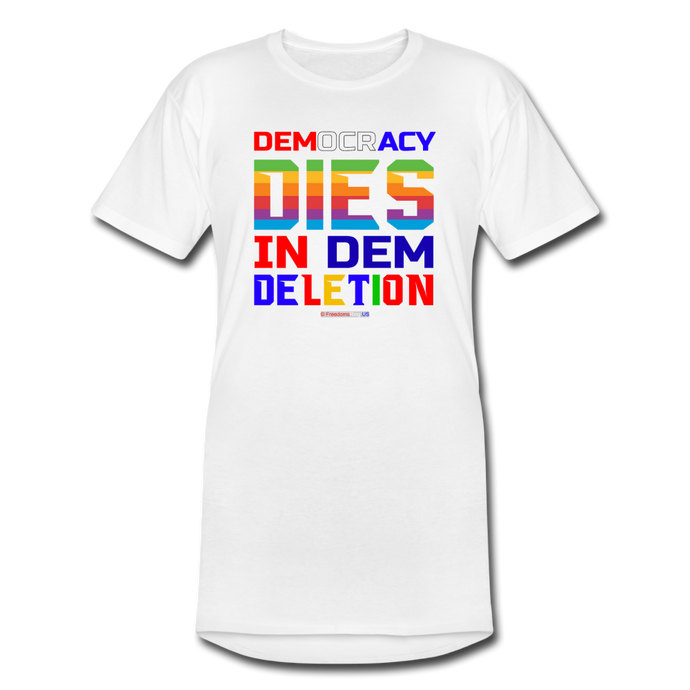 DEMOCRACY DIES IN DEM DELETION - Men’s Long Body Urban Tee - white