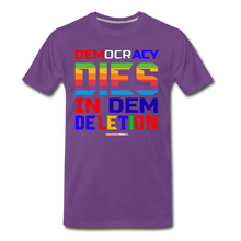 Load image into Gallery viewer, DEMOCRACY DIES IN DEM DELETION - Men&#39;s Premium T-Shirt - purple
