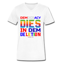 Load image into Gallery viewer, DEMOCRACY DIES IN DEM DELETION - Men&#39;s V-Neck T-Shirt - white
