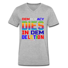 Load image into Gallery viewer, DEMOCRACY DIES IN DEM DELETION - Men&#39;s V-Neck T-Shirt - heather gray
