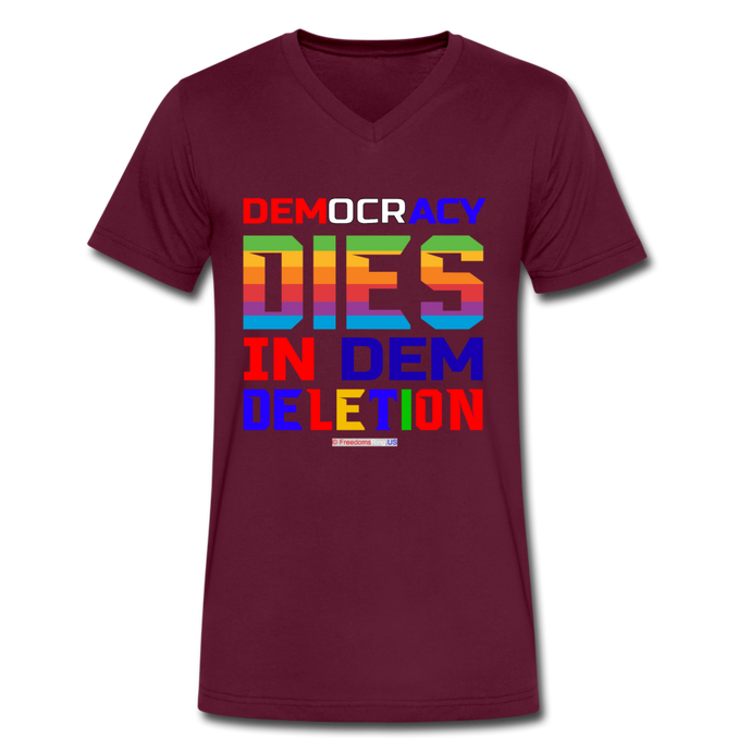 DEMOCRACY DIES IN DEM DELETION - Men's V-Neck T-Shirt - maroon