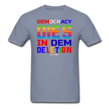 Load image into Gallery viewer, DEMOCRACY DIES IN DEM DELETION - Unisex ComfortWash Garment Dyed T-Shirt - blue
