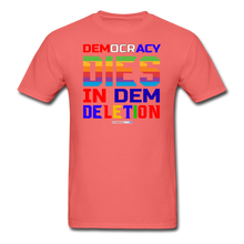 Load image into Gallery viewer, DEMOCRACY DIES IN DEM DELETION - Unisex ComfortWash Garment Dyed T-Shirt - coral
